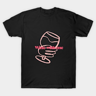 Wine with me - Wine with friends T-Shirt